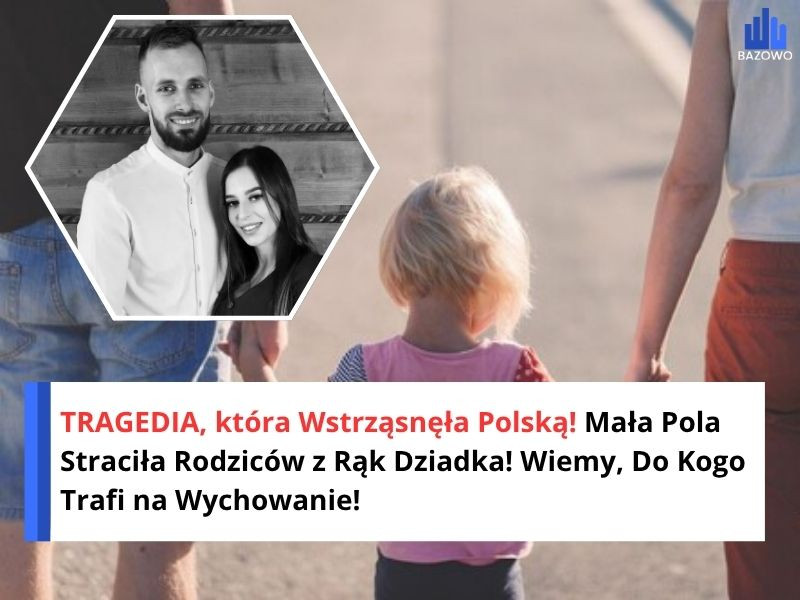 TRAGEDIA, która Wstrząsnęła Polską! Mała Pola Straciła Rodziców z Rąk Dziadka! Wiemy, Do Kogo Trafi na Wychowanie!